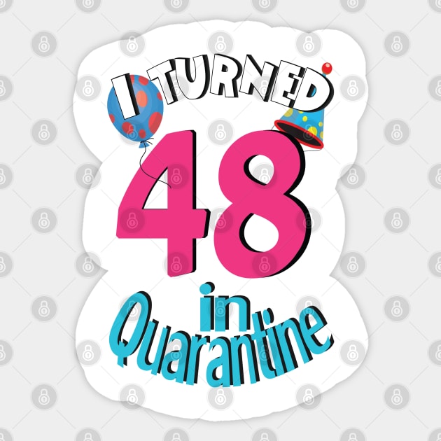 I turned 48 in quarantined Sticker by bratshirt